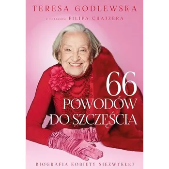 Literární biografie 66 powodów do szczęścia - Teresa Godlewska, Filip Chajzer