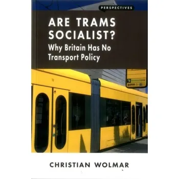Are Trams Socialist? - Christian Wolmar