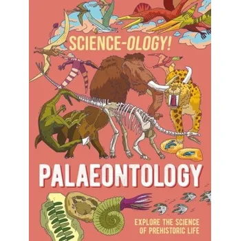 Příroda Science-ology!: Palaeontology - Claybourne, Anna