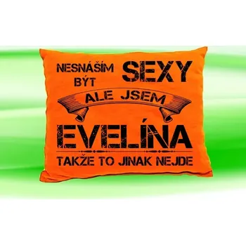 Dekorativní polštářek Polštář se jménem EVELÍNA Oranžový (polštářek nesnáším být sexy ale jsem ???)