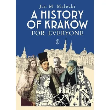 A History of Kraków for Everyone wyd. 2024 - Jan M. Małecki