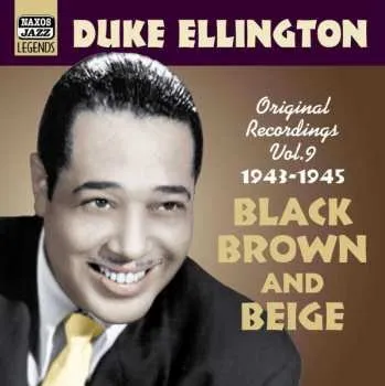 Zahraniční hudba CD Duke Ellington: Black Brown And Beige (Original Recordings Vol. 9 1943 - 1945) 2006