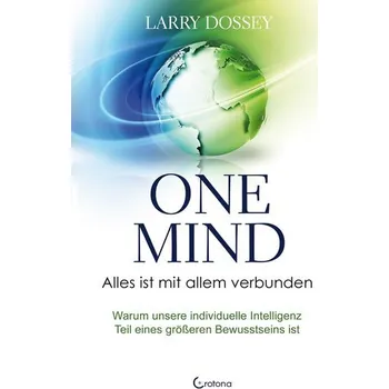 One Mind - Alles ist mit allem verbunden - Dossey, Larry
