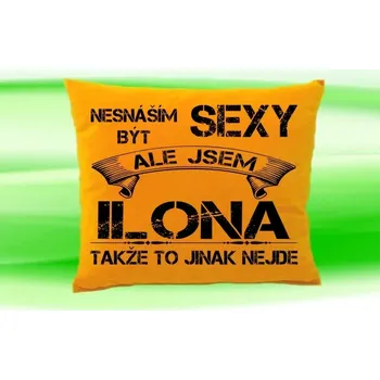 Dekorativní polštářek Polštář se jménem ILONA Medový (polštářek nesnáším být sexy ale jsem ???)