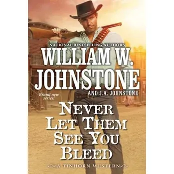 Never Let Them See You Bleed - Johnstone, William W.; Johnstone, J.A.