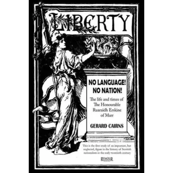 Literární biografie No Language! No Nation! The life and times of the Honourable Ruaraidh Erskine of Marr - Cairns, Gerard