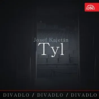Divadlo, divadlo, divadlo / Josef Kajetán Tyl