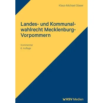 Landes- und Kommunalwahlrecht Mecklenburg-Vorpommern - Glaser, Klaus-Michael