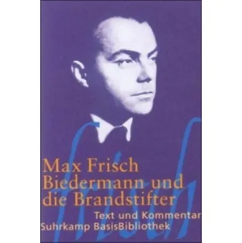 Cizojazyčná kniha Biedermann und die Brandstifter: Ein Lehrstück ohne Lehre – Max Frisch,Heribert Kuhn (DE)