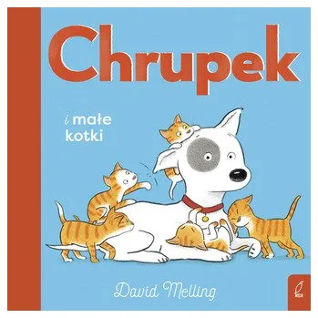 Chrupek i małe kotki - David Melling [PL] (2023, Firma)