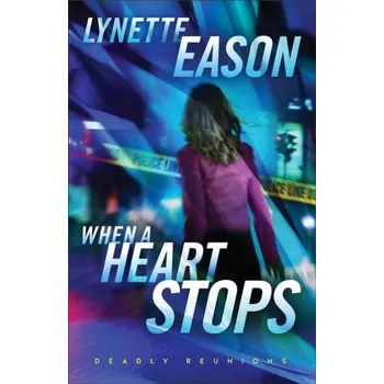 When a Heart Stops – A Novel - Eason, Lynette