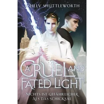 A Cruel and Fated Light - Nichts ist gefährlicher als das Schicksal (Hollow Star Saga 2) (Erstauflage mit Farbschnitt) - Shuttleworth, Ashley
