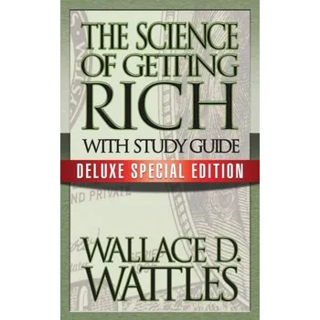 The Science of Getting Rich with Study Guide - Wattles, Wallace D.