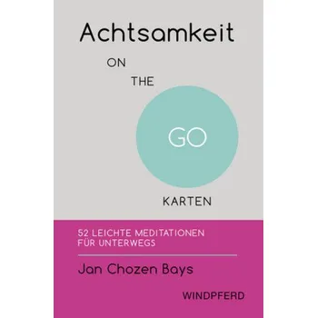 Achtsamkeit ON THE GO - KARTEN - Bays, Jan Chozen
