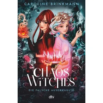 Chaos Witches - Die falsche Auserwählte - Brinkmann, Caroline