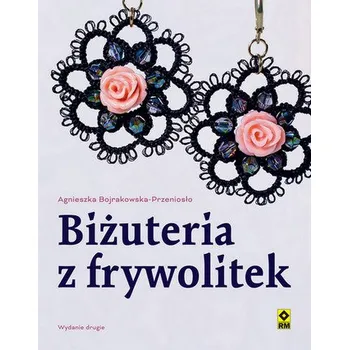 Biżuteria z frywolitek wyd. 2024 - Bojrakowska Agnieszka