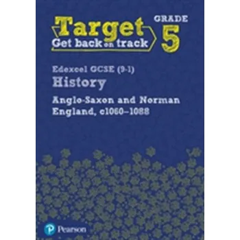 Target Grade 5 Edexcel GCSE (9-1) History Anglo-Saxon and Norman England, c.1060-1088 Intervention Workbook