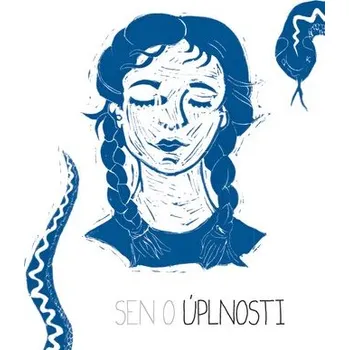 Sen o úplnosti - Katarína Beňová; Katarína Chmelinová