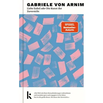 Liebe Enkel oder Die Kunst der Zuversicht - Arnim, Gabriele von