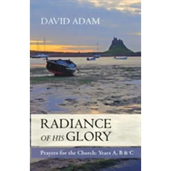 The Radiance of His Glory - Adam, David