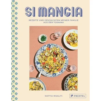 Si Mangia - Risaliti, Mattia [DE] (2024, Firma, Prestel Verlag)