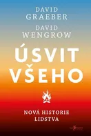 Úsvit všeho: Nová historie lidstva - David Graeber, David Wengrow (2024) [E-kniha]