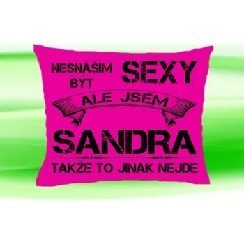 Dekorativní polštářek Polštář se jménem SANDRA Růžový (polštářek nesnáším být sexy ale jsem ???)