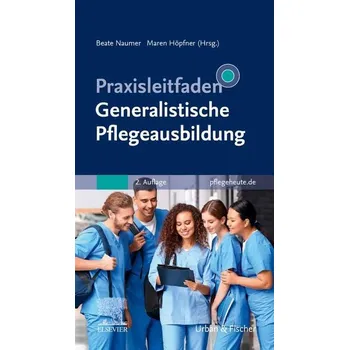 Praxisleitfaden Generalistische Pflegeausbildung - Naumer, Beate [DE] (2024, Brožovaná, Urban & Fischer/Elsevier)