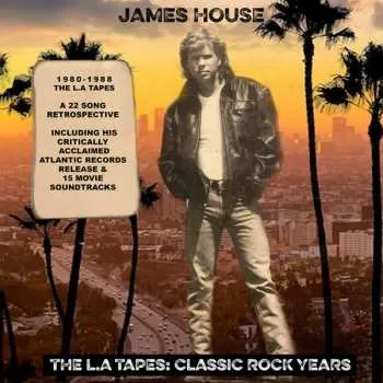 Zahraniční hudba 2CD James House: The L.A. Tapes: Classic Rock Years LTD 2022