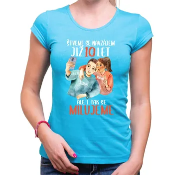Pánská móda Partnerská trička - Štveme se navzájem (selfie)+vlastní text (počet let + jména), Barva látky tyrkysová modrá, Střih Dámsky, Velikost L
