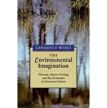 Environmental Imagination: Thoreau, Nature Writing, and the Formation of American Culture – Lawrence Buell (EN)