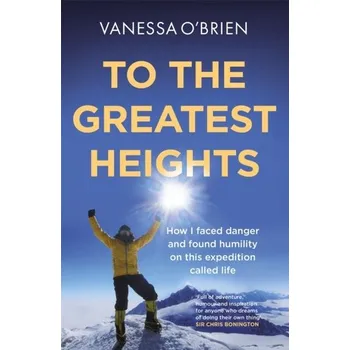 Cestování To the Greatest Heights - O'Brien, Vanessa [EN] (2023, Taschenbuch, Quercus publishing)