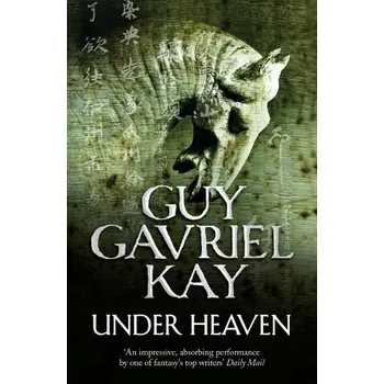 Under Heaven - Kay, Guy Gavriel