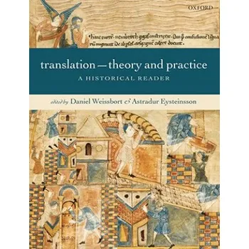 Translation - Theory and Practice: A Historical Reader – Daniel Weissbort,Astradur Eysteinsson (EN)