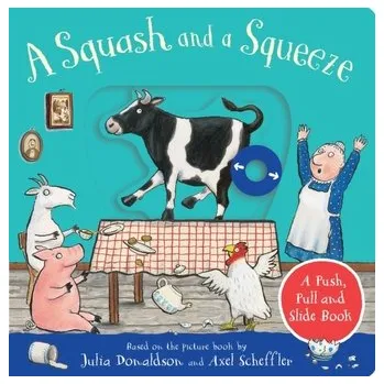 První čtění A Squash and a Squeeze: A Push, Pull and Slide Book - Julia Donaldson