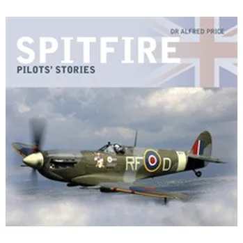 Spitfire: Pilots' Stories - Price, Dr. Alfred; Blackah, Paul, MBE