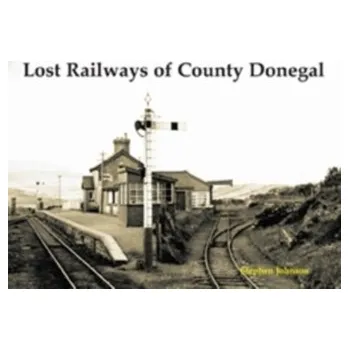 Cestování Lost Railways of County Donegal - Johnson, Stephen
