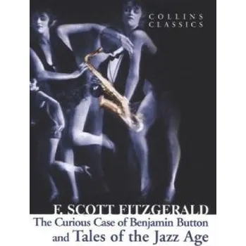 Beletrie pro dospělé The curious case of Benjamin Button and Tales of the Jazz Age. Der seltsame Fall des Benjamin Button, englische Ausgabe - Fitzgerald, F. Scott