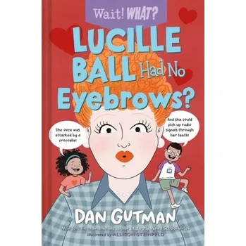 První čtění Lucille Ball Had No Eyebrows? - Gutman, Dan