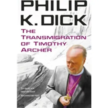 The Transmigration of Timothy Archer - Philip K Dick