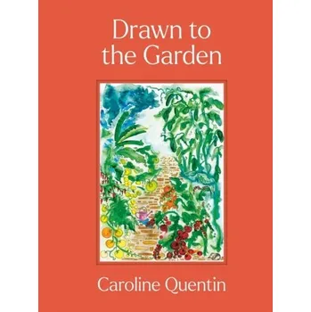 Umění Drawn to the Garden - Quentin, Caroline