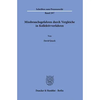 Missbrauchsgefahren durch Vergleiche in Kollektivverfahren. - Quack, David