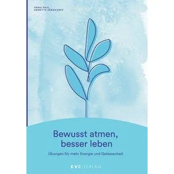 Bewusst atmen, besser leben - Paul, Anna