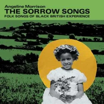 Zahraniční hudba LP Angeline Morrison: The Sorrow Songs (Folk Songs Of The Black British Experience) CLR 2024 Green Coloured Vinyl Special Edition