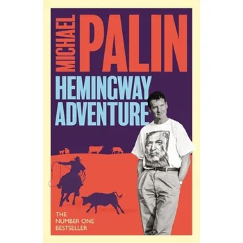 Michael Palin's Hemingway Adventure - Palin, Michael