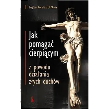 Jak pomagać cierpiącym z powodu działania złych.. - Bogdan Kocańda OFMConv