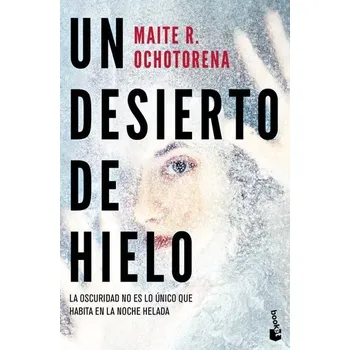 Un desierto de hielo - Ochotorena, Maite R.