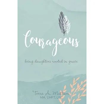 Courageous - Mattson, Jeff; Mattson, Terra A