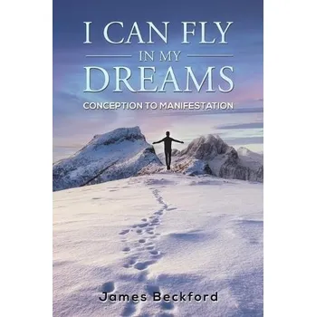 Cizojazyčná kniha I Can Fly in My Dreams: Conception to Manifestation - Beckford, James