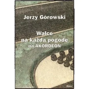 Hudební výchova Jerzy Górowski. Walce na każdą pogodę na akordeon - Mazur Paweł
